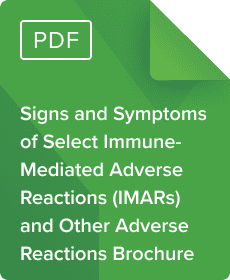 Download a Resource to Review Signs and Symptoms of Select Immune-Mediated Adverse Reactions (IMARs) and Other Adverse Reactions Brochure for KEYTRUDA® (pembrolizumab)